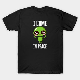 I Come In Peace I'm Peace T-Shirt
